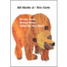 Brown Bear, Brown Bear, What Do You See? by Jr. Martin Bill
