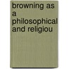 Browning As A Philosophical And Religiou door Sir Henry Jones