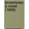 Brownlows: A Novel (1868) by Unknown