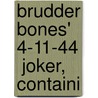 Brudder Bones'  4-11-44  Joker, Containi door Henry J. Wehman