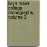 Bryn Mawr College Monographs, Volume 3 door Onbekend