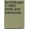 Bs1916:Part 1:1953 Limits And Tolerances door Onbekend