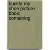 Buckle My Shoe Picture Book; Containing by Walter Crane