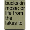 Buckskin Mose: Or Life From The Lakes To door Onbekend