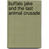 Buffalo Jake And The Last Animal Crusade door Joe Trojan