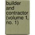 Builder And Contractor (Volume 1, No. 1)