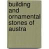 Building And Ornamental Stones Of Austra by Richard Thomas Baker