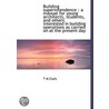 Building Superintendence : A Manual For by T.M. Clark