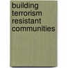 Building Terrorism Resistant Communities door S. Ekici