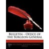 Bulletin - Office Of The Surgeon-General door Office United States.