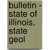 Bulletin - State Of Illinois, State Geol door Onbekend