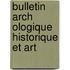 Bulletin Arch Ologique Historique Et Art