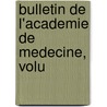 Bulletin De L'Academie De Medecine, Volu door Onbekend