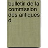 Bulletin De La Commission Des Antiques D by Unknown