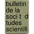 Bulletin De La Soci T  D Tudes Scientifi