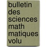 Bulletin Des Sciences Math Matiques Volu door natio France. Minist