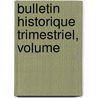 Bulletin Historique Trimestriel, Volume by Unknown