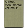 Bulletin Monumental, Volume 11 door Onbekend