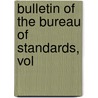 Bulletin Of The Bureau Of Standards, Vol door Onbekend