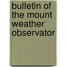 Bulletin Of The Mount Weather Observator door Willis Luther Moore