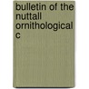 Bulletin Of The Nuttall Ornithological C door Onbekend