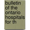 Bulletin Of The Ontario Hospitals For Th door Onbekend