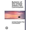 Bulletin Of The United States Fish Commi by Unknown