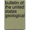 Bulletin Of The United States Geological door Onbekend