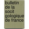 Bulletin de La Socit Gologique de France by France Soci T.G. Ologi