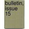 Bulletin, Issue 15 by Unknown