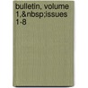 Bulletin, Volume 1,&Nbsp;Issues 1-8 by Unknown