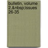 Bulletin, Volume 2,&Nbsp;Issues 26-35 door Onbekend