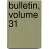 Bulletin, Volume 31 door Onbekend