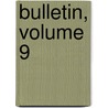 Bulletin, Volume 9 door Onbekend