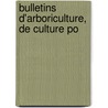 Bulletins D'Arboriculture, De Culture Po by Unknown