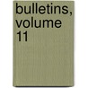 Bulletins, Volume 11 by Unknown