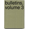 Bulletins, Volume 3 door Onbekend