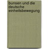 Bunsen Und Die Deutsche Einheitsbewegung door Walther Ulbricht