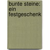 Bunte Steine: Ein Festgeschenk door Adalbert Stifter