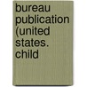 Bureau Publication (United States. Child door Onbekend