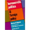 Bureaucratic Politics And Foreign Policy door Priscilla Clapp