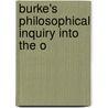 Burke's Philosophical Inquiry Into The O by Iii Burke Edmund