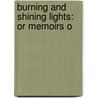 Burning And Shining Lights: Or Memoirs O door Onbekend