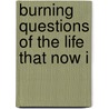 Burning Questions Of The Life That Now I door Washington Gladden