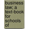 Business Law; A Text-Book For Schools Of door Thomas Conyngton