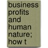 Business Profits And Human Nature; How T