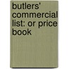 Butlers' Commercial List: Or Price Book door R. And W. Rees D.R. and W. Rees