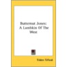 Butternut Jones: A Lambkin Of The West by Unknown