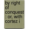 By Right Of Conquest : Or, With Cortez I door G.A. (George Alfred) Henty