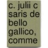 C. Julii C Saris De Bello Gallico, Comme